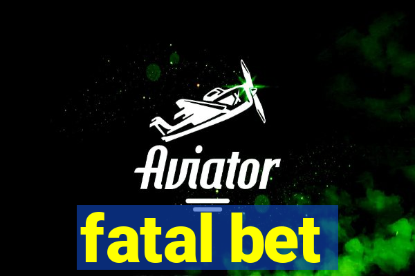 fatal bet